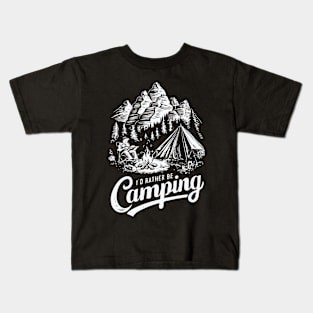 I'd Rather Be Camping, Camp Lover Kids T-Shirt